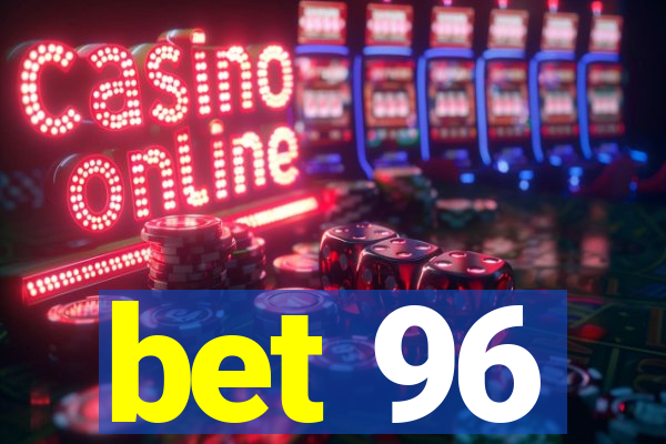 bet 96